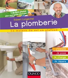Couverture du produit · La plomberie - J'installe, je pose, je change, je répare: J’installe, je pose, je change, je répare