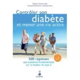 Couverture du produit · Contrôler son diabète et mener une vie active 500 réponses aux questions fondamentales sur le diabète type 2