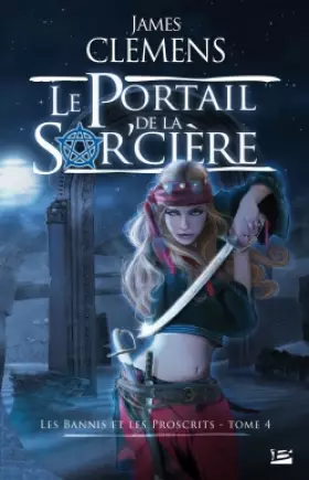 Couverture du produit · Les Bannis et les Proscrits, tome 4 : Le Portail de la Sor'cière