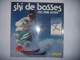 Couverture du produit · Ski de bosses avec Henri Authier : Technique du ski artistique et acrobatique