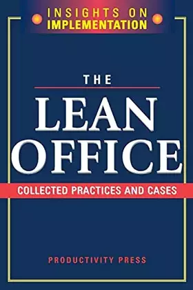 Couverture du produit · The Lean Office: Collected Practices and Cases (INSIGHTS ON IMPLEMENTATION)