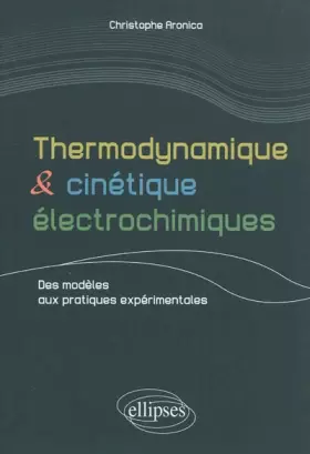 Couverture du produit · Thermodynamique et cinétique électrochimique - des modèles aux pratiques expérimentales