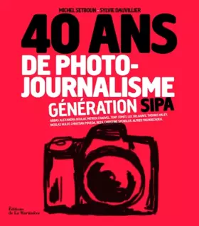 Couverture du produit · 40 ans de photo-journalisme. Génération Sipa