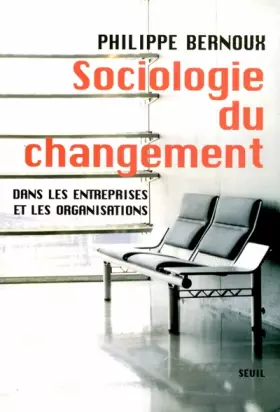 Couverture du produit · Sociologie du changement : Dans les entreprises et les Organisations