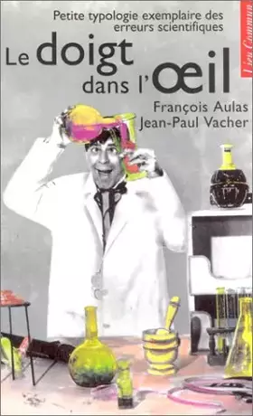 Couverture du produit · Le doigt dans l'oeil: Petite typologie exemplaire des erreurs scientifiques