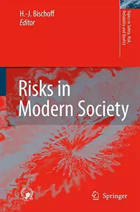 Couverture du produit · Risks in Modern Society (Topics in Safety, Risk, Reliability and Quality, 13)