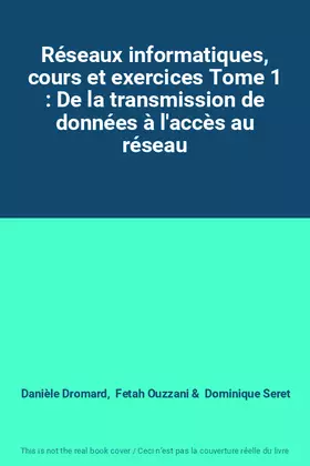 Couverture du produit · Réseaux informatiques, cours et exercices Tome 1 : De la transmission de données à l'accès au réseau