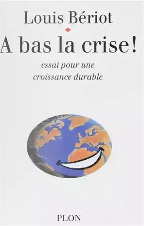 Couverture du produit · À bas la crise ! : Essai sur une croissance durable