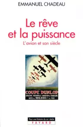 Couverture du produit · Le rêve et la puissance. L'avion et son siècle