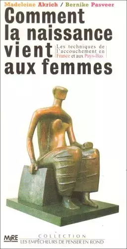 Couverture du produit · Comment la naissance vient aux femmes: Les techniques de laccouchement en France et aux Pays-Bas (Les empêcheurs de penser en r