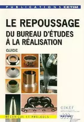Couverture du produit · LE REPOUSSAGE : DU BUREAU D'ETUDES A LA REALISATION