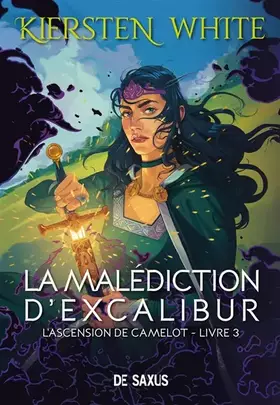 Couverture du produit · La malédiction d'Excalibur (broché) - L'ascension de Camelot - Tome 03