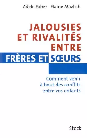 Couverture du produit · Jalousies et rivalités entre frères et sœurs - Comment venir à bout des conflits entre vos enfants