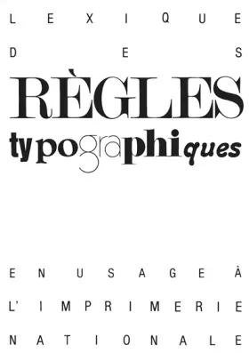 Couverture du produit · Lexique des règles typographiques en usage à l'Imprimerie Nationale