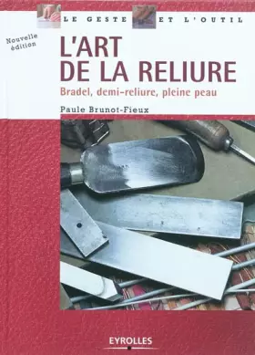 Couverture du produit · L'art de la Reliure: Bradel, demi-reliure, pleine peau