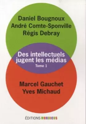 Couverture du produit · Des intellectuels jugent les médias, tome 1