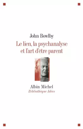 Couverture du produit · Le Lien, la psychanalyse et l'art d'être parent