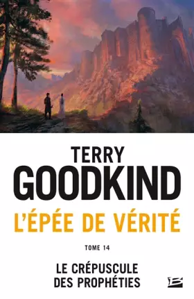 Couverture du produit · L'Épée de vérité, T14 : Le Crépuscule des Prophéties