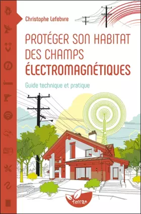 Couverture du produit · Protéger son habitat des champs électromagnétiques - Guide technique et pratique