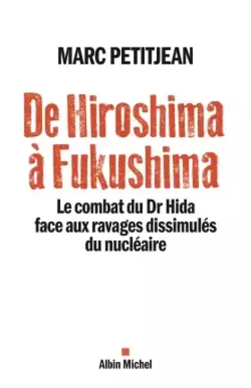 Couverture du produit · De Hiroshima à Fukushima: Le combat du Dr Hida face aux ravages dissimulés du nucléaire