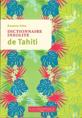 Couverture du produit · Dictionnaire Insolite de Tahiti: Et des Iles de la Polynesie Française