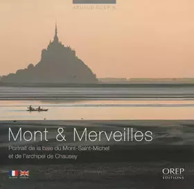 Couverture du produit · Mont et merveilles - Portrait de la Baie du Mont Saint Michel et de l'Archipel de Chausey. Bilingue français/anglais.