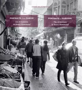 Couverture du produit · Portraits d'une Survie / Portraits of Survival: Les Armeniens de Bourj Hammoud / The Armenians of Bourj Hammoud