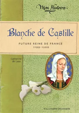 Couverture du produit · Blanche de Castille: Future reine de France (1199-1200)