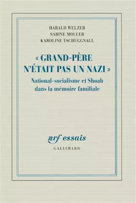 Couverture du produit · «Grand-Père n'était pas un nazi»: National-socialisme et Shoah dans la mémoire familiale