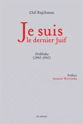 Couverture du produit · Je suis le dernier Juif : Treblinka (1942-1943)
