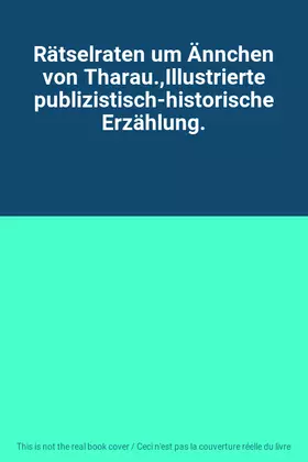 Couverture du produit · Rätselraten um Ännchen von Tharau.,Illustrierte publizistisch-historische Erzählung.