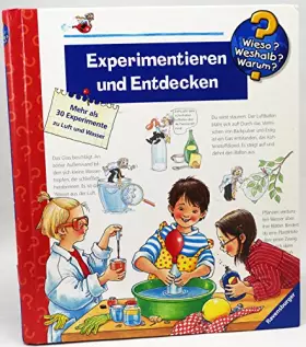 Couverture du produit · Experimentieren und Entdecken. Mehr als 30 Experimente . Wieso.Weshalb.Warum ...