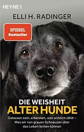 Couverture du produit · Die Weisheit alter Hunde: Gelassen sein, erkennen, was wirklich zählt – Was wir von grauen Schnauzen über das Leben lernen könn