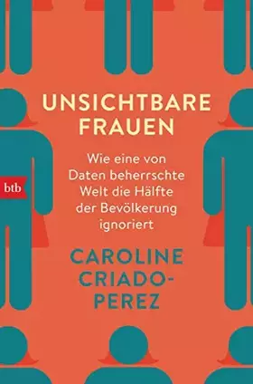 Couverture du produit · Unsichtbare Frauen: Wie eine von Daten beherrschte Welt die Hälfte der Bevölkerung ignoriert