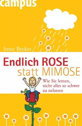Couverture du produit · Endlich Rose statt Mimose: Wie Sie lernen, nicht alles so schwer zu nehmen