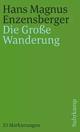 Couverture du produit · Die Große Wanderung: Dreiunddreißig Markierungen. Mit einer Fußnote »Über einige Besonderheiten bei der Menschenjagd« (suhrkamp