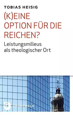 Couverture du produit · (K)eine Option für die Reichen?: Leistungsmilieus als theologischer Ort