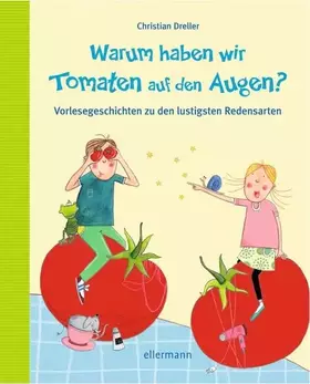 Couverture du produit · Warum haben wir Tomaten auf den Augen?: Vorlesegeschichten zu den lustigsten Redensarten (Fragenbücher)