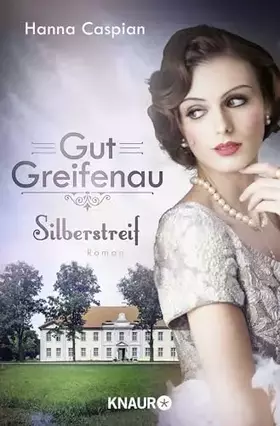 Couverture du produit · Gut Greifenau - Silberstreif: Roman | Band 5 der großen Familiensaga der Bestseller-Autorin Hanna Caspian (Die Gut-Greifenau-Re