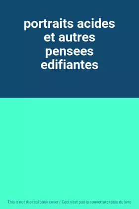 Couverture du produit · portraits acides et autres pensees edifiantes