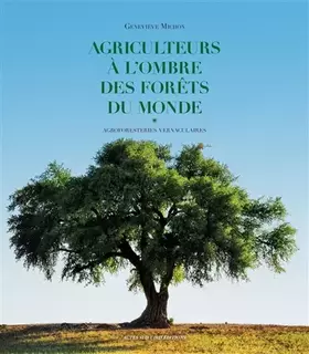 Couverture du produit · Agriculteurs à l'ombre des forêts du monde : Agroforestiers vernaculaires