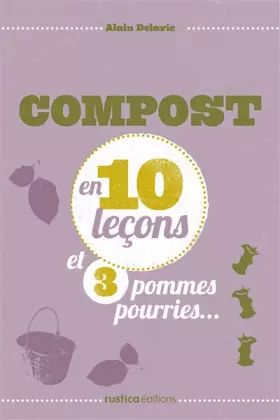 Couverture du produit · COMPOSTER EN 10 LECONS ET 3 POMMES POURRIES...