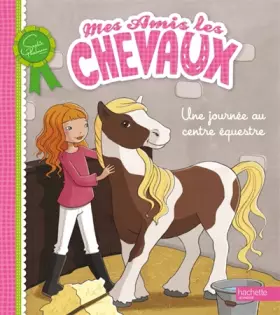 Couverture du produit · Mes amis les chevaux : Une journée au centre équestre