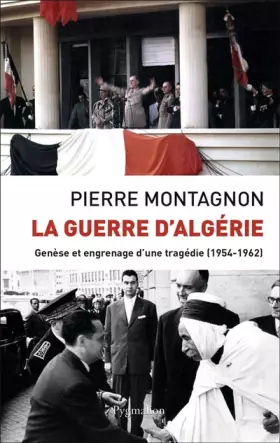 Couverture du produit · La Guerre d'Algérie : Genèse et engrenage d'une tragédie