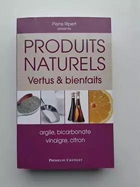 Couverture du produit · Produits naturels vertus & bienfaits - argile, bicarbonate, vinaigre, citron