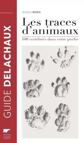 Couverture du produit · Les Traces d'animaux: 100 vertébrés dans votre poche
