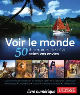 Couverture du produit · Voir le monde - 50 itinéraires de rêve selon vos envies