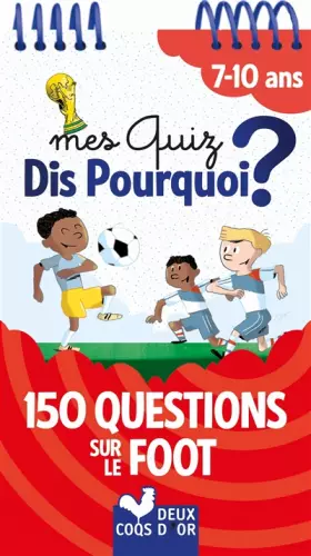 Couverture du produit · Mes quiz dis pourquoi ? - 150 questions sur le foot