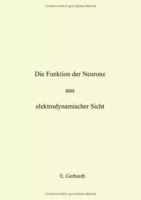 Couverture du produit · Die Funktion der Neurone aus elektrodynamischer Sicht