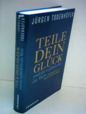 Couverture du produit · Teile dein Glück -: ...und du veränderst die Welt! - Fundstücke einer abenteuerlichen Reise